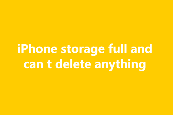 iPhone storage full and can't delete anything